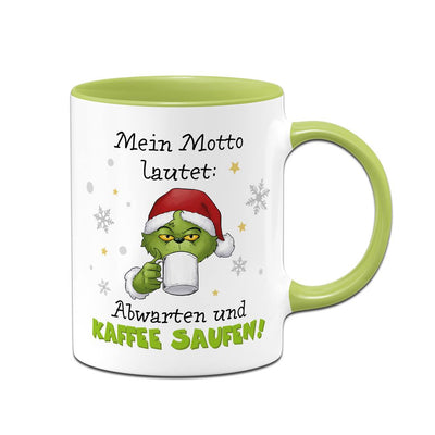 Tasse - Grinch - Mein Motto lautet: Abwarten und Kaffee saufen!