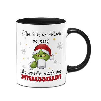 Tasse - Grinch - Sehe ich wirklich so aus, als würde mich das interessieren?