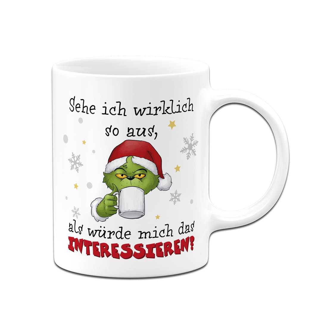 Tasse - Grinch - Sehe ich wirklich so aus, als würde mich das interessieren?