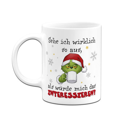 Tasse - Grinch - Sehe ich wirklich so aus, als würde mich das interessieren?