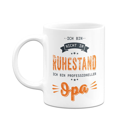 Tasse - Ich bin nicht im Ruhestand. Ich bin professioneller Opa