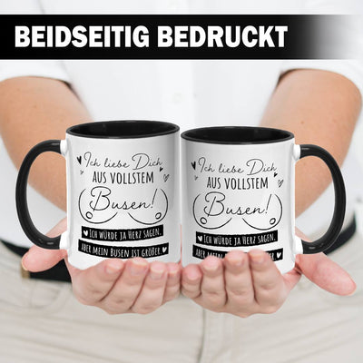 Tasse - Ich liebe Dich aus vollstem Busen!