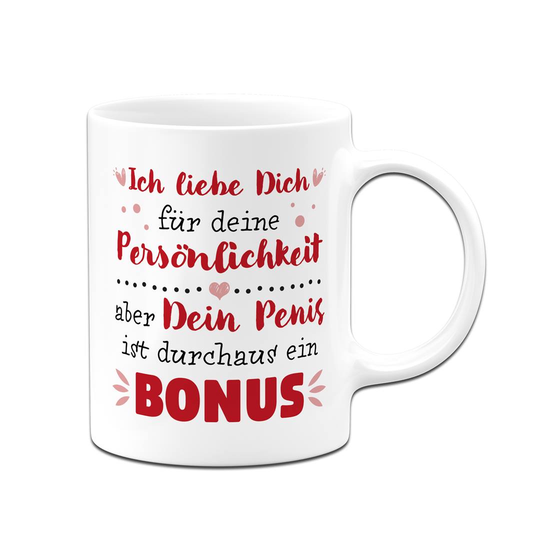 Tasse - Ich liebe Dich. Dein Penis ist durchaus ein Bonus.