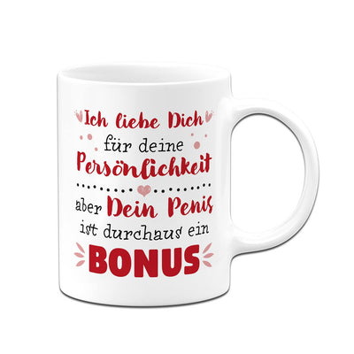 Tasse - Ich liebe Dich. Dein Penis ist durchaus ein Bonus.