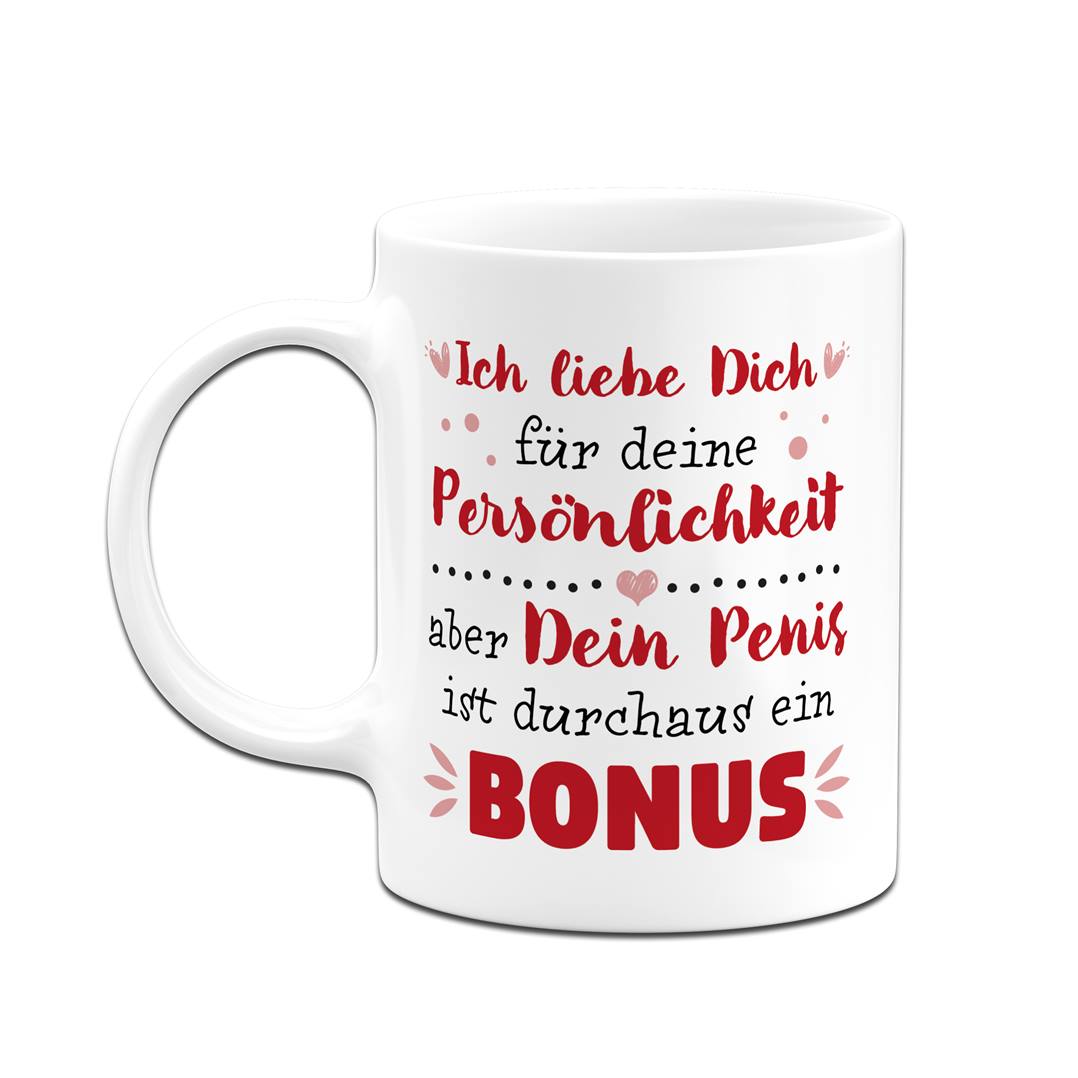 Tasse - Ich liebe Dich. Dein Penis ist durchaus ein Bonus.