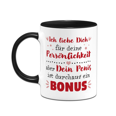 Tasse - Ich liebe Dich. Dein Penis ist durchaus ein Bonus.