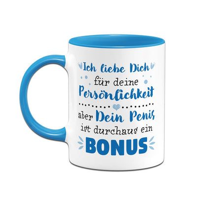 Tasse - Ich liebe Dich. Dein Penis ist durchaus ein Bonus.