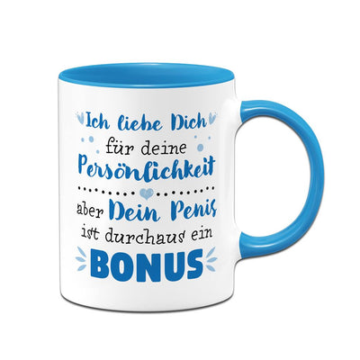 Tasse - Ich liebe Dich. Dein Penis ist durchaus ein Bonus.