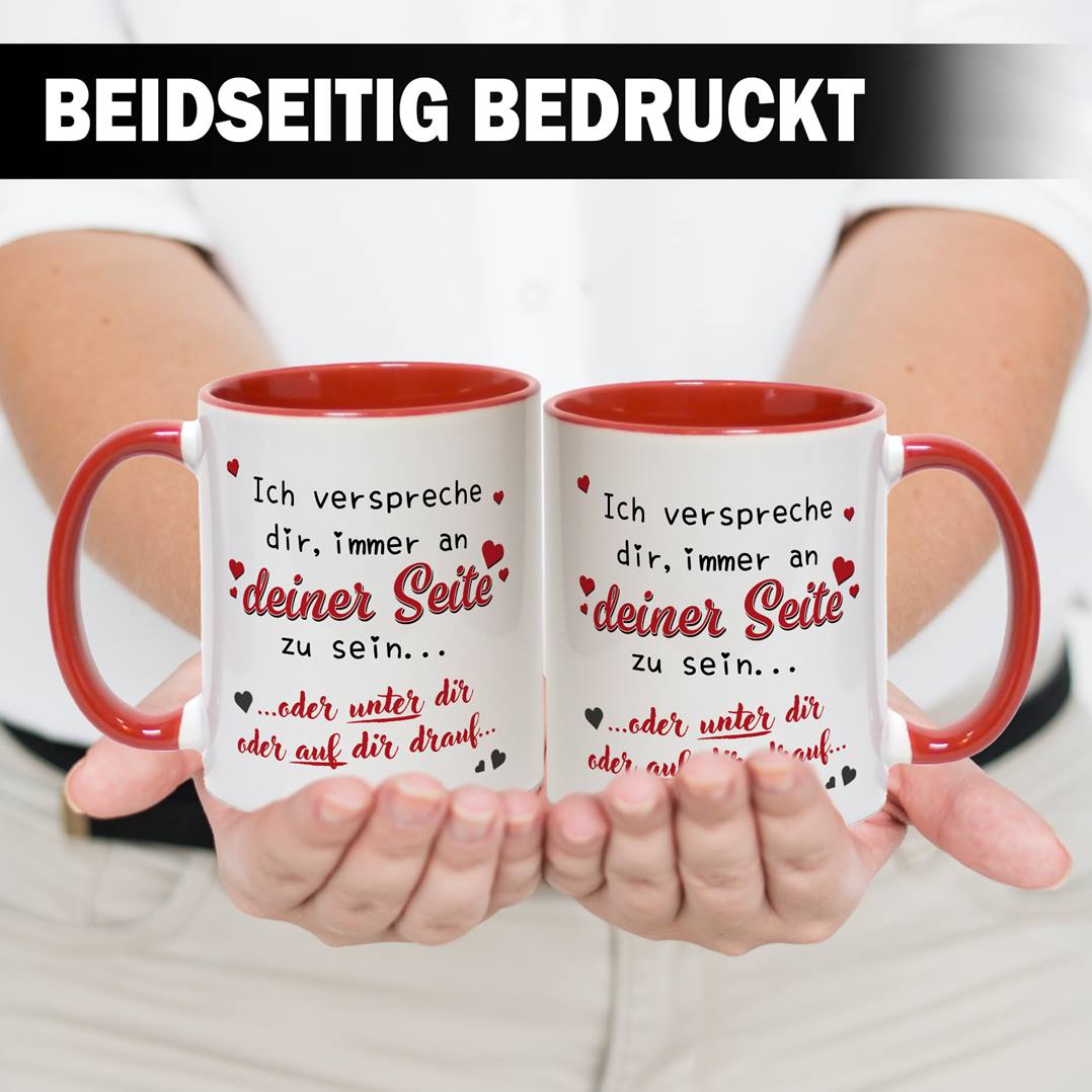 Tasse - Immer an Deiner Seite... oder unter Dir oder auf Dir drauf.