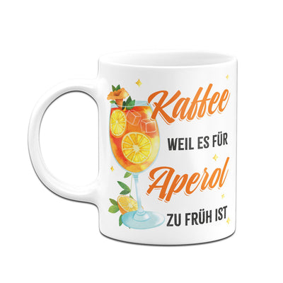 Tasse - Kaffee, weil es für Aperol zu früh ist (Glas)