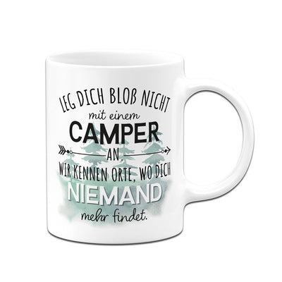 Tasse - Leg Dich bloß nicht mit einem Camper an...