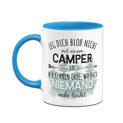 Tasse - Leg Dich bloß nicht mit einem Camper an...