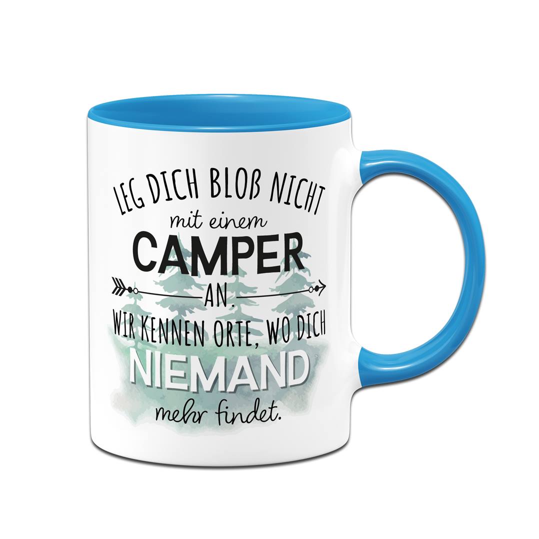 Tasse - Leg Dich bloß nicht mit einem Camper an...