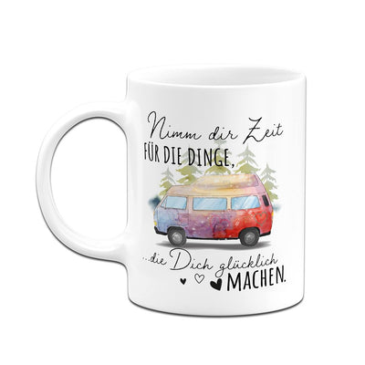 Tasse - Nimm Dir Zeit für die Dinge, die Dich glücklich machen. (Camper Van)