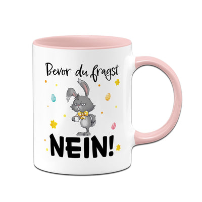 Hasen Tasse - Bevor Du fragst. NEIN! - Grummelhase