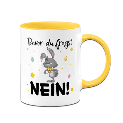 Hasen Tasse - Bevor Du fragst. NEIN! - Grummelhase