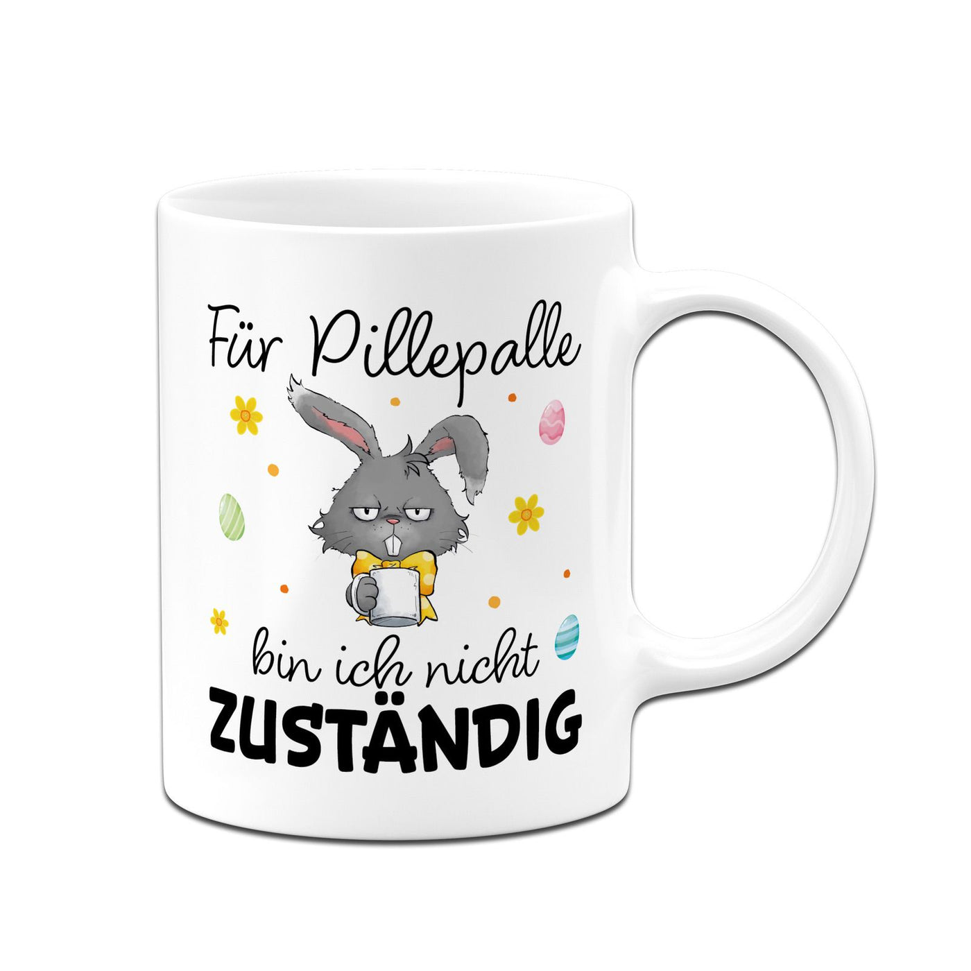 Hasen Tasse - Für Pille-Palle bin ich nicht zuständig - Grummelhase