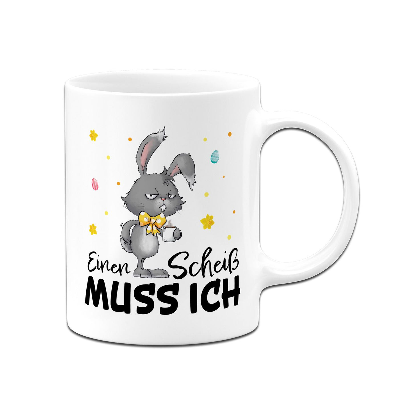 Hasen Tasse - Einen Scheiß muss ich  - Grummelhase