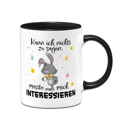 Hasen Tasse - Kann ich nichts zu sagen, müsste mich interessieren - Grummelhase