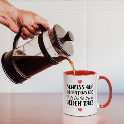 Tasse - Scheiss auf Valentinstag Ich liebe dich jeden Tag! (LH)