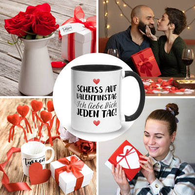 Tasse - Scheiss auf Valentinstag Ich liebe dich jeden Tag! (LH)