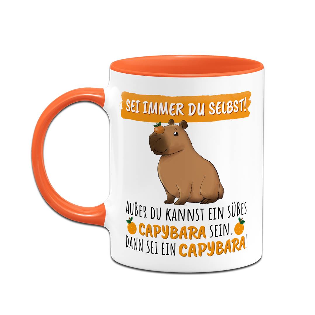 Tasse - Sei immer Du selbst! Außer Du kannst ein süßes Capybara sein.