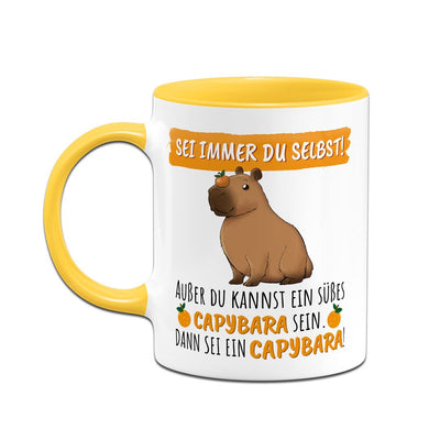 Tasse - Sei immer Du selbst! Außer Du kannst ein süßes Capybara sein.