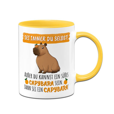 Tasse - Sei immer Du selbst! Außer Du kannst ein süßes Capybara sein.