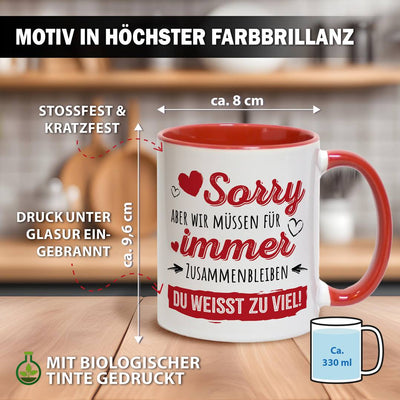 Tasse - Sorry, aber wir müssen für immer zusammenbleiben. Du weißt zu viel!