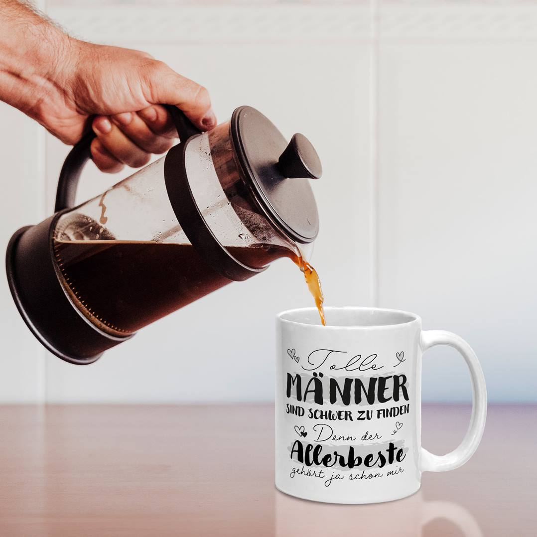 Tasse - Tolle Männer sind schwer zu finden, denn der Allerbeste gehört ja schon mir