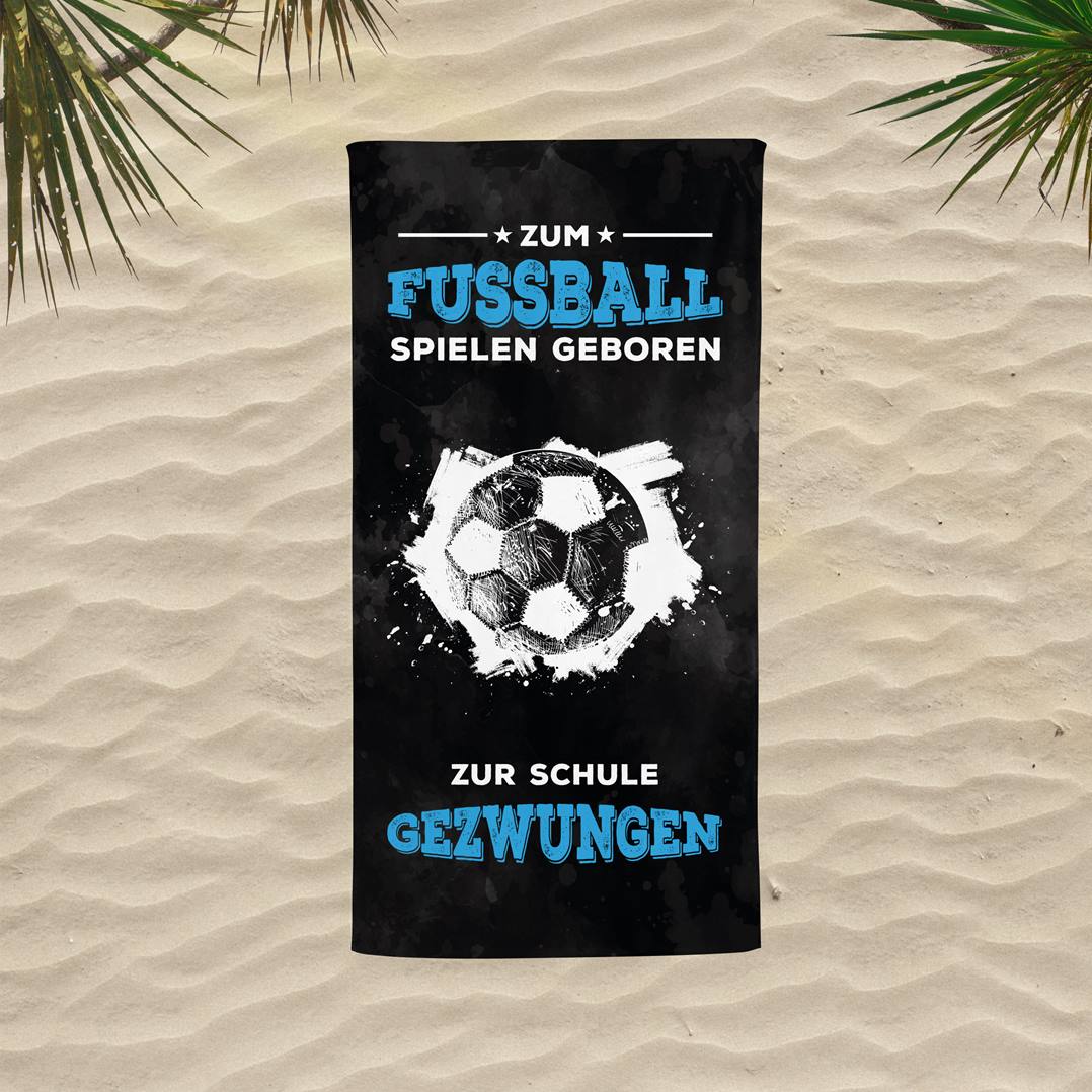 Zum Fussball geboren Zur Schule gezwungen - Handtuch & Strandtuch