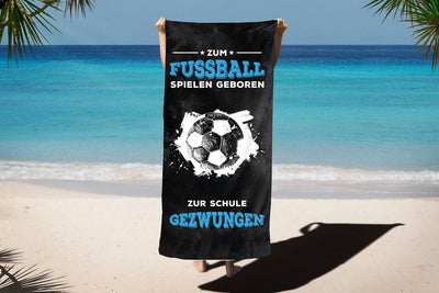 Zum Fussball geboren Zur Schule gezwungen - Handtuch & Strandtuch